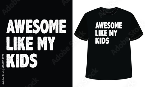 Awesome Like My Kids Tshirt