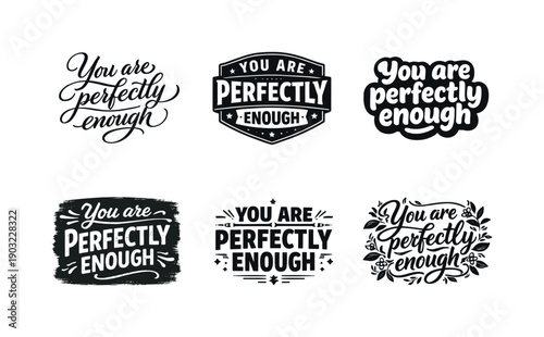 You are perfectly enough. Set lettering. harmonious lettering variations of the same emblematic concept, each with different artistic