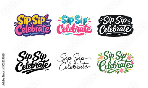 Sip sip celebrate. Set lettering. harmonious lettering variations of the same emblematic concept, each with different artistic interpretation