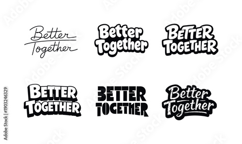 Better together quote. Set lettering. harmonious lettering variations of the same emblematic concept, each with different artistic
