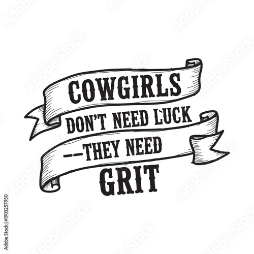  cowgirls dont need luck they need grit banner isolated on white background