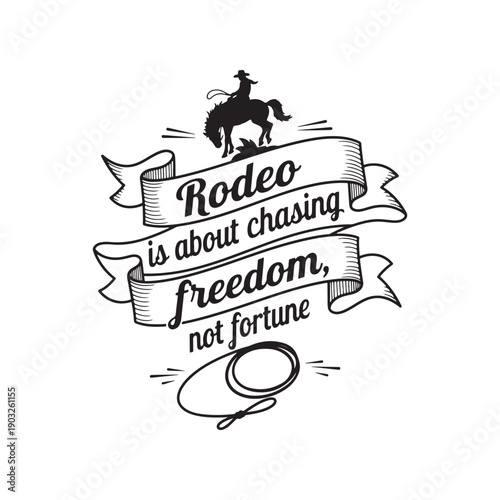  vintage style rodeo quote with cowboy on horseback illustration
