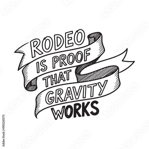  vintage rodeo banner with humorous gravity quote isolated on white background