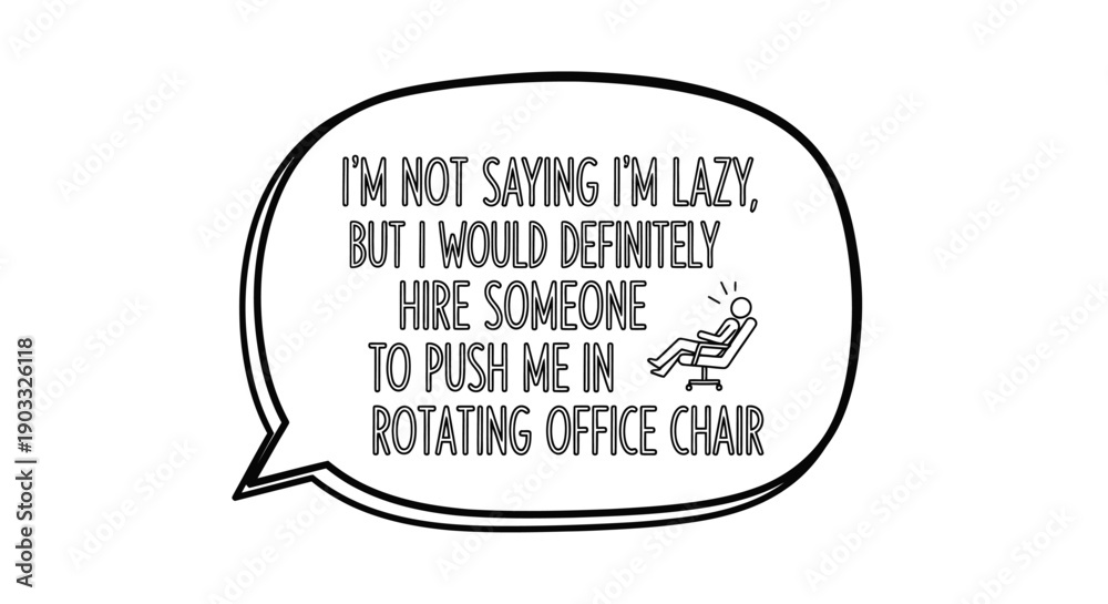 Obraz premium Humorous Quote Speech Bubble About Laziness and Office Chair on Isolated White Background