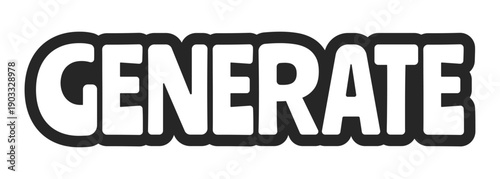 Generate bold outline call to action sticker. AI content generation function. Creativity output. Create ideas prompt. Black and white text. Bubble lettering. Playful design word. Ranchers font used