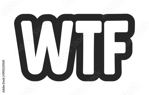 WTF bold outline call to action sticker. Jaw-dropping reaction. Confusion disbelief. Weird content. Internet shock. Black and white text. Bubble lettering. Playful design word. Ranchers font used