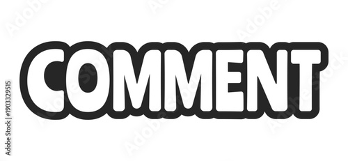 Comment bold outline call to action sticker. Text reply. Post feedback engagement. User reaction. Online discussion. Black and white text. Bubble lettering. Playful design word. Ranchers font used