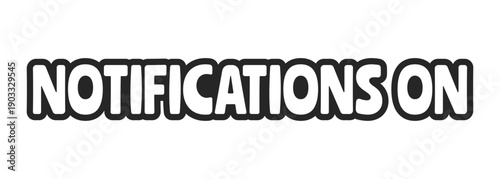 Notifications on bold outline call to action sticker. Active alert update. New content reminder. Instant notify. Black and white text. Bubble lettering. Playful design word. Ranchers font used