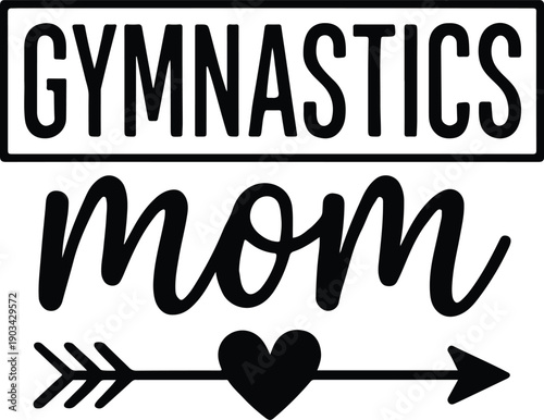A graphic design displaying gymnastics mom with a heart and arrow illustration