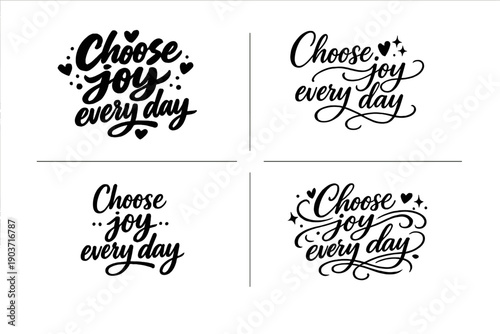 Choose joy every day. Create a calligraphy lettering illustration of the phrase: Choose joy every day. Render 4