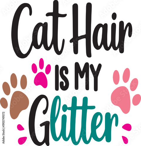 Cat Hair Is My Glitter Typography – Funny Cat Lover Quote Vector Design