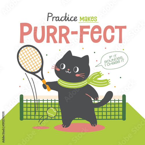 A whimsical illustration features a delightful black cat playing tennis on a green court, complemented by the motivational and funny slogan Practice makes Purr-fect, ideal for business and humor