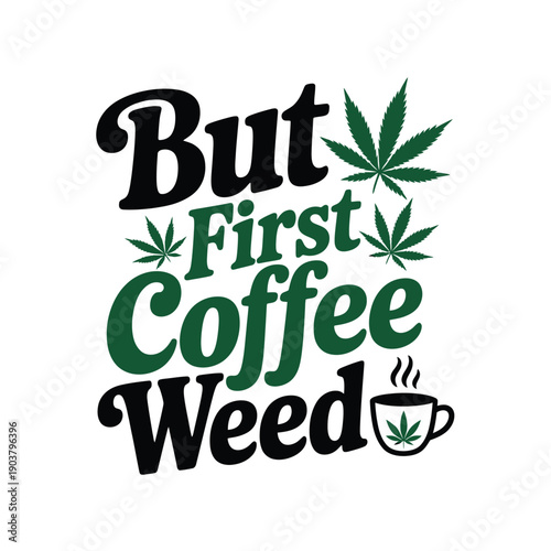But first coffee and weed a playful modern graphic design
