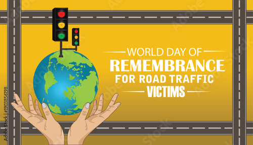 World Day of Remembrance for Road Traffic Victims Illustration with Traffic Lights, Roads, and Hands Holding Earth Globe on Yellow Background.
