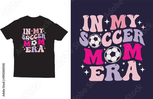 In My Soccer Mom Era T-Shirt Design Cute Sports Mom Gift