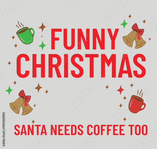 Funny Christmas Santa Needs Coffee Too - Humorous Holiday Quote Design