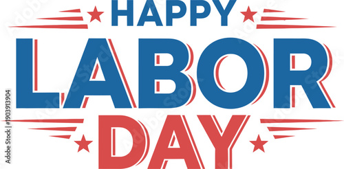 Happy labor day celebrations honoring workers and worker's rights on labor day