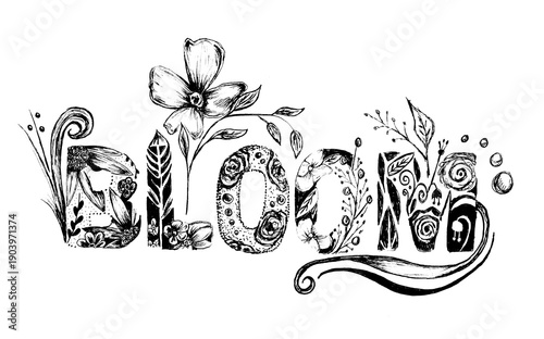 Hand lettering pen and ink illustration of the word Bloom in a vintage etching style with flowers and botanicals for Spring