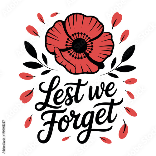 A red poppy with black text that reads Lest we Forget on a white background