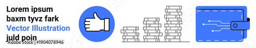 Financial technology, digital payments, money management, blockchain, savings, positive feedback. Coin stacks, thumbs-up circle and digital wallet in blue. Financial technology and digital payments
