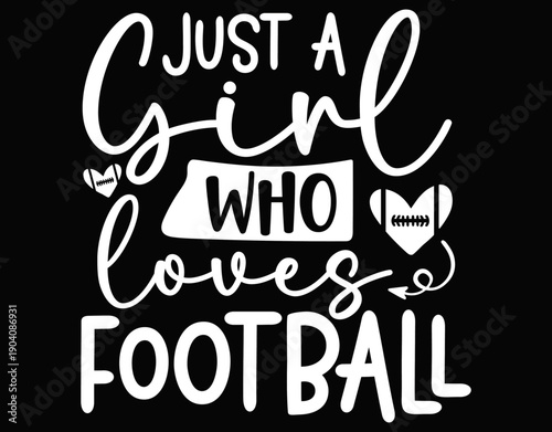 Just A Girl Who Loves Football And Soccer - printable editable vector art file.
