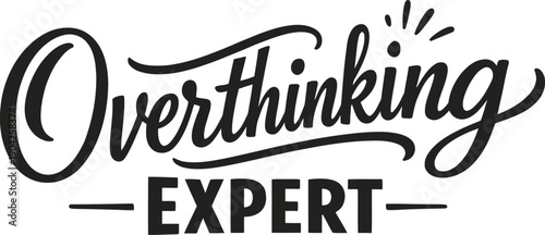 Overthinking Expert Script Typography Design for Anxiety Humor and Introvert Lifestyle Relatable Quote