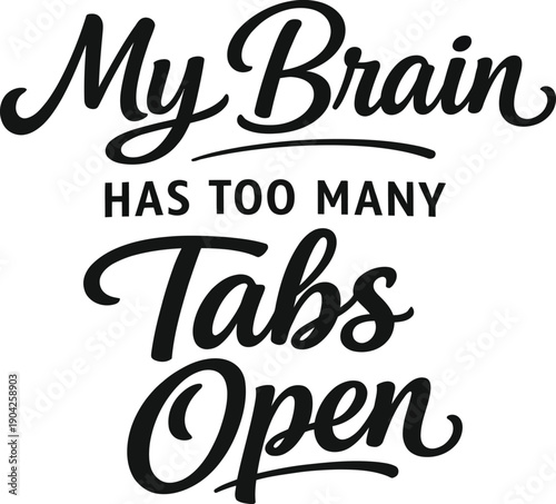 My Brain Has Too Many Tabs Open Funny Script Design for ADHD and Busy Mind Humor