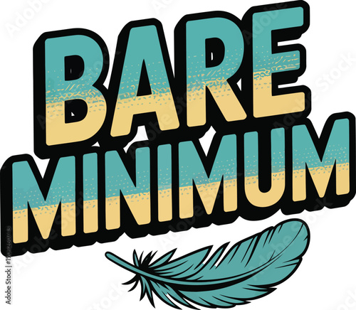 Bare Minimum Typography Design with Feather Illustration for Lazy Effort and Humor