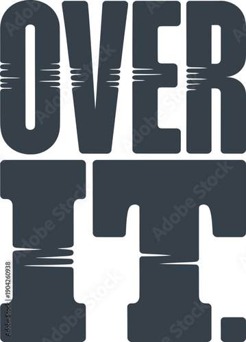 Over It Grunge Distressed Typography Design for Apathy and Done With Everything Mood