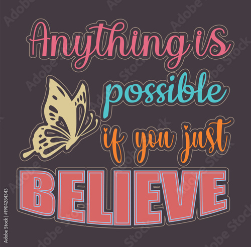 Anything is possible if you just believe inspirational quote