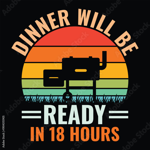 Dinner Will Be Ready in 18 Hours
