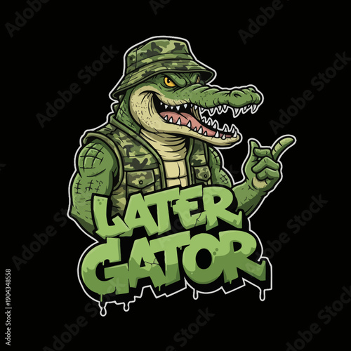 Cool Alligator Wearing Camouflage Hat and Vest with Later Gator Text.