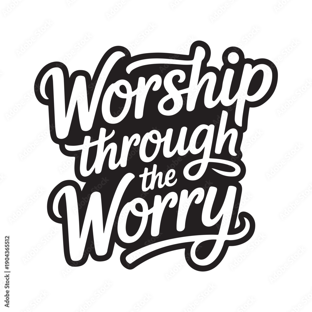 Naklejka premium Worship Through The Worry. Vector Design Isolated on White Background