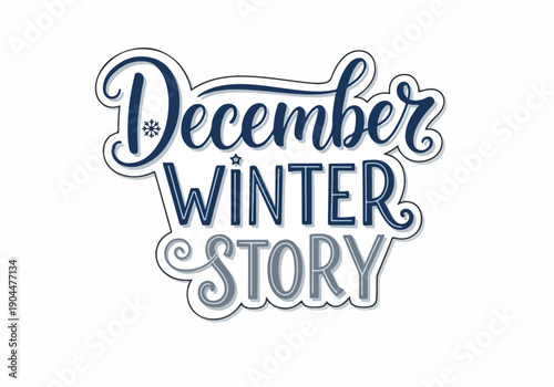 December Winter Story" hand-lettered graphic with a stylized snowflake, ideal for seasonal greetings, holiday cards, festive promotions, or digital design projects