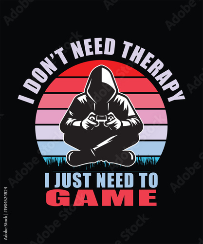 I DON’T NEED THERAPY t shirt design 