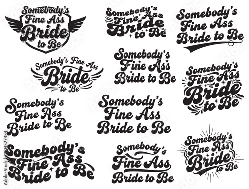 SOMEBODY'S FINE ASS BRIDE TO BE TYPOGRAPHY SILHOUETTE