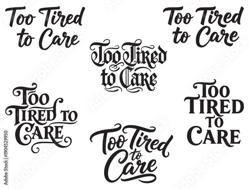 TOO TIRED TO CARE TYPOGRAPHY SILHOUETTE