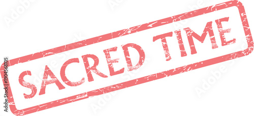 Authentic looking distressed red stamp displaying the phrase SACRED TIME with weathered ink details