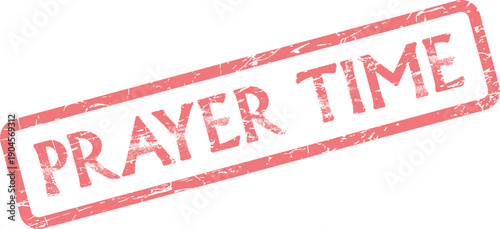PRAYER TIME Rubber Stamp in Red Ink Signifying Moments of Spiritual Reflection and Devotion