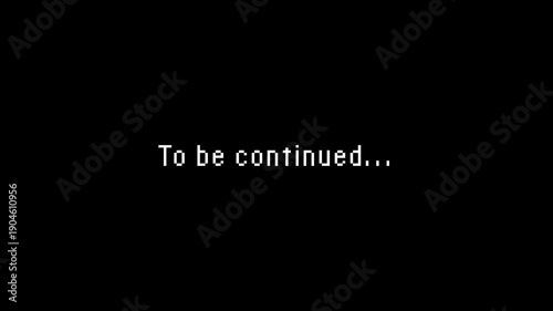 To be continued... pixel font text 4k animation