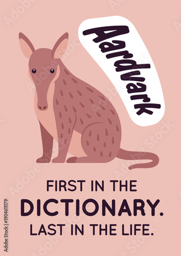 First in dictionary last in life cute aardvark slogan poster. Inspirational quote, T-shirt printing, motivational copybook covers ready design, creative typography, tote bag decor. Vector illustration