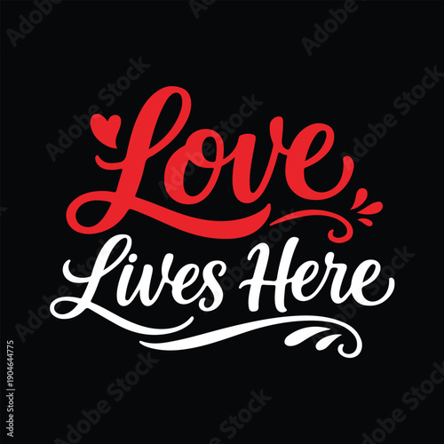 Red and white script text Love Lives Here on black background love lives here text calligraphy