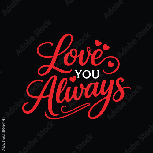 Red cursive text Love You Always with hearts on black background lettering