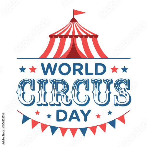 Circus tent with flags. World Circus Day. Welcome carnival. Poster, banner, card, background