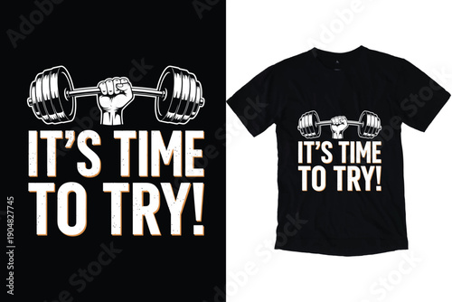 Gym Motivation Its Time To Try Fitness T-shirt Design