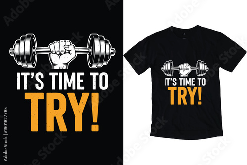 Gym Motivation Its Time To Try Fitness T-shirt Design
