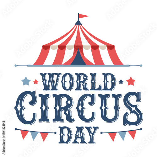 Circus tent with flags. World Circus Day. Welcome carnival. Poster, banner, card, background