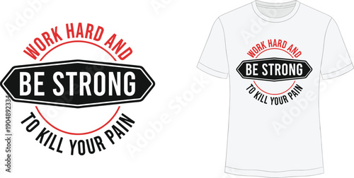 Motivational t shirt with work hard and be strong slogan