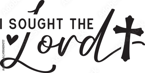 I Sought The Lord And He Heard And Answered svg, Religious Quote png, Christian Faith Shirt svg, Christian Faith Shirt svg, Bible Verse svg, he answered, i sought the lord, popular christian, bible