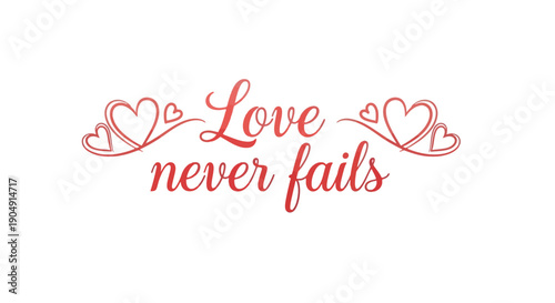 Inspirational quote Love never fails with hearts